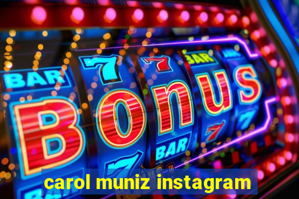 carol muniz instagram